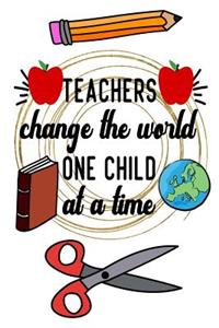 Teachers Change The World One Child At A Time