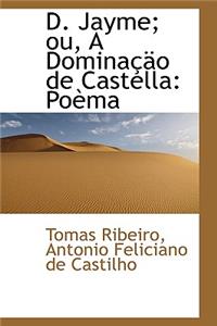 D. Jayme; Ou, a Domina O de Castella