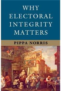 Why Electoral Integrity Matters