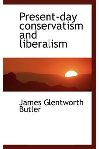 Present-Day Conservatism and Liberalism