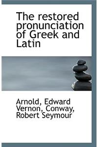 The Restored Pronunciation of Greek and Latin