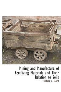 Mining and Manufacture of Fertilizing Materials and Their Relation to Soils