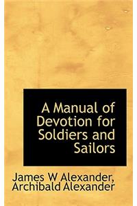 A Manual of Devotion for Soldiers and Sailors