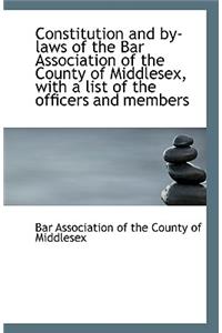 Constitution and By-Laws of the Bar Association of the County of Middlesex, with a List of the Offic