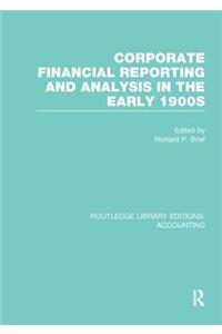 Corporate Financial Reporting and Analysis in the Early 1900s (Rle Accounting)