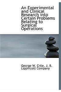 An Experimental and Clinical Research Into Certain Problems Relating to Surgical Operations