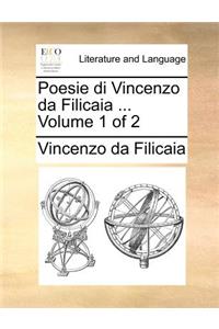 Poesie Di Vincenzo Da Filicaia ... Volume 1 of 2