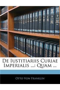 de Iustitiariis Curiae Imperialis ...