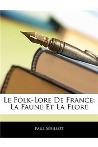 Le Folk-Lore De France: La Faune Et La Flore