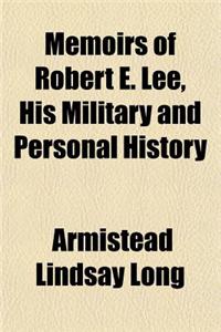 Memoirs of Robert E. Lee, His Military and Personal History