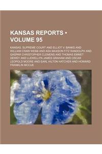 Reports of Cases Argued and Determined in the Supreme Court of the State of Kansas Volume 95