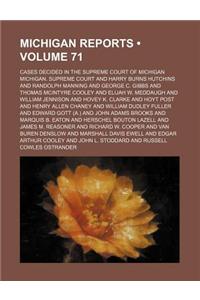 Michigan Reports (Volume 71); Cases Decided in the Supreme Court of Michigan