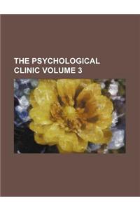 The Psychological Clinic Volume 3