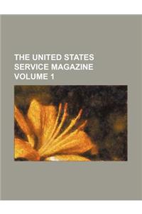 The United States Service Magazine Volume 1