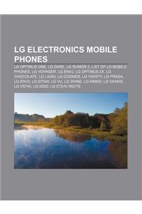 Lg Electronics Mobile Phones: Lg Optimus One, Lg Dare, Lg Rumor 2, List of Lg Mobile Phones, Lg Voyager, Lg Env2, Lg Optimus 2x, Lg Chocolate