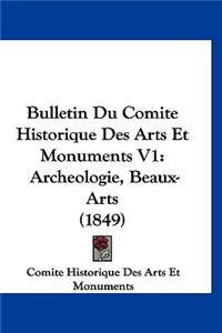 Bulletin Du Comite Historique Des Arts Et Monuments V1