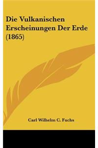 Die Vulkanischen Erscheinungen Der Erde (1865)