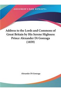 Address to the Lords and Commons of Great Britain by His Serene Highness Prince Alexander Di Gonzaga (1859)