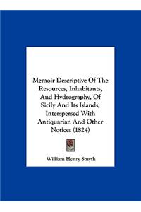Memoir Descriptive of the Resources, Inhabitants, and Hydrography, of Sicily and Its Islands, Interspersed with Antiquarian and Other Notices (1824)