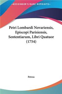 Petri Lombardi Novariensis, Episcopi Parisiensis, Sententiarum, Libri Quatuor (1754)