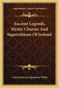 Ancient Legends, Mystic Charms And Superstitions Of Ireland