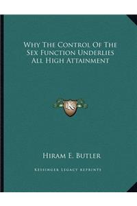 Why The Control Of The Sex Function Underlies All High Attainment