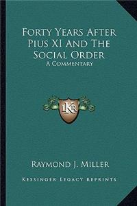 Forty Years After Pius XI And The Social Order