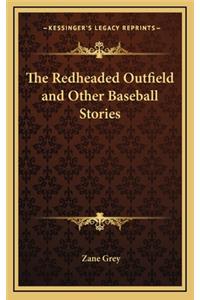 The Redheaded Outfield and Other Baseball Stories