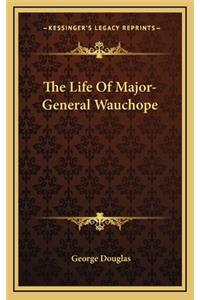 The Life of Major-General Wauchope