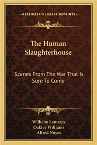 The Human Slaughterhouse