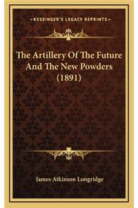 The Artillery Of The Future And The New Powders (1891)