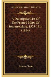 A Descriptive List of the Printed Maps of Somersetshire, 1575-1914 (1914)
