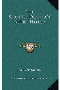 Strange Death Of Adolf Hitler