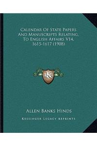 Calendar Of State Papers And Manuscripts Relating, To English Affairs V14, 1615-1617 (1908)