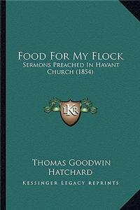 Food for My Flock: Sermons Preached in Havant Church (1854)