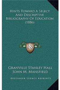 Hints Toward a Select and Descriptive Bibliography of Education (1886)