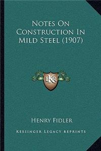 Notes On Construction In Mild Steel (1907)
