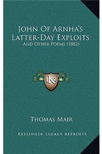 John Of Arnha's Latter-Day Exploits