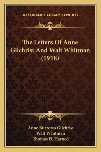 Letters Of Anne Gilchrist And Walt Whitman (1918)