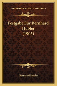 Festgabe Fur Bernhard Hubler (1905)