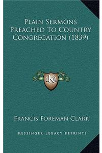 Plain Sermons Preached To Country Congregation (1839)