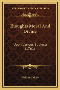 Thoughts Moral And Divine