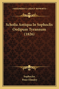 Scholia Antiqua In Sophoclis Oedipum Tyrannum (1826)