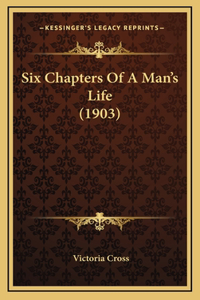 Six Chapters Of A Man's Life (1903)