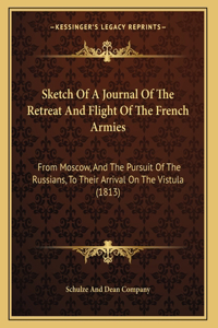 Sketch Of A Journal Of The Retreat And Flight Of The French Armies