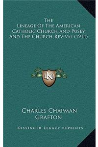 The Lineage Of The American Catholic Church And Pusey And The Church Revival (1914)