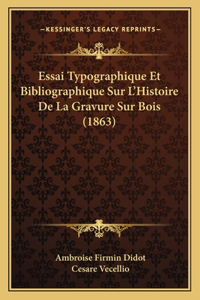 Essai Typographique Et Bibliographique Sur L'Histoire De La Gravure Sur Bois (1863)