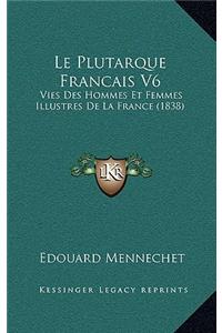Le Plutarque Francais V6