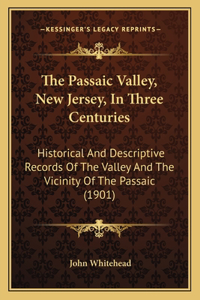 The Passaic Valley, New Jersey, In Three Centuries