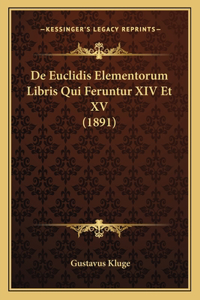 De Euclidis Elementorum Libris Qui Feruntur XIV Et XV (1891)